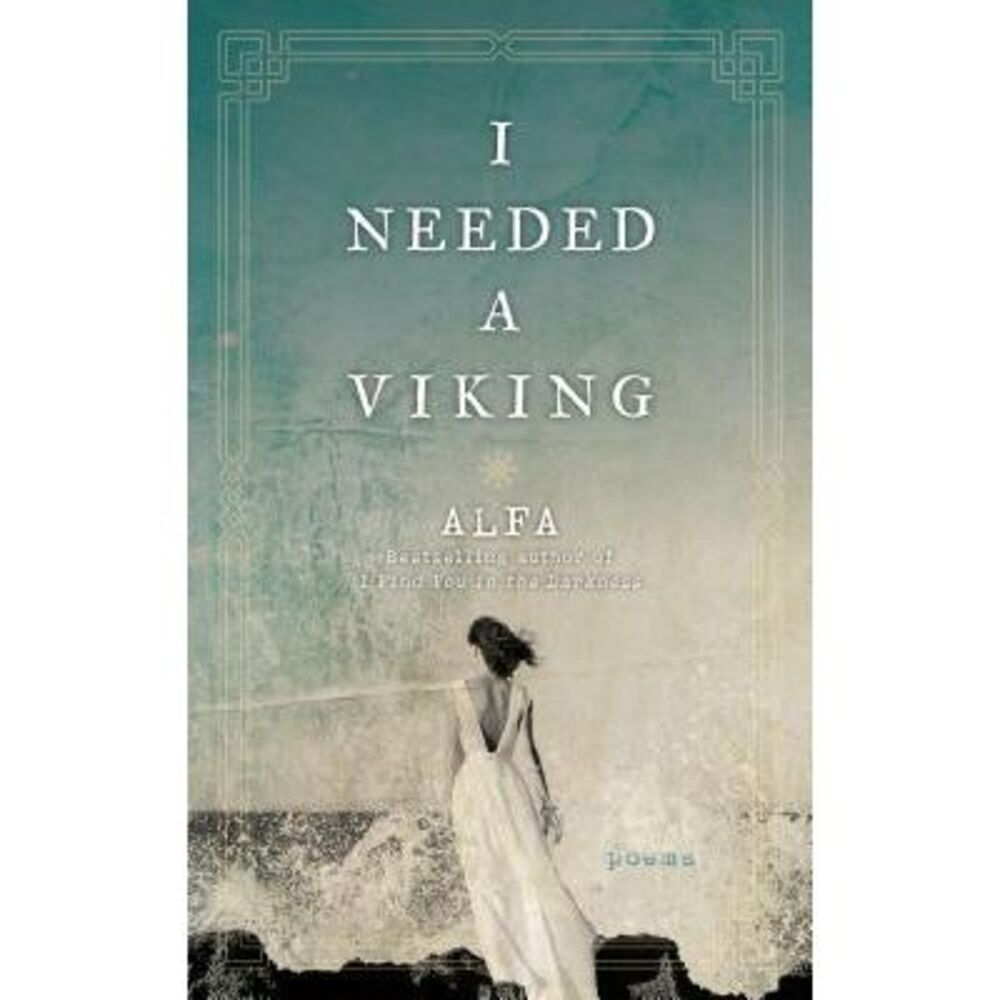 I Needed a Viking: Poems -- Alfa